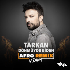 Tarkan - Dönmüyor Giden (VDNA Afro Remix)