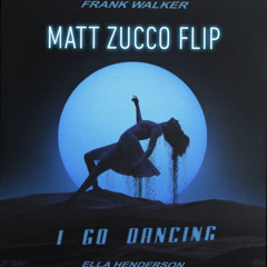I Go Dancing - Frank Walker (Matt Zucco Flip)