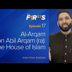 Al-Arqam Ibn Abil Arqam - The House of Islam - The Firsts