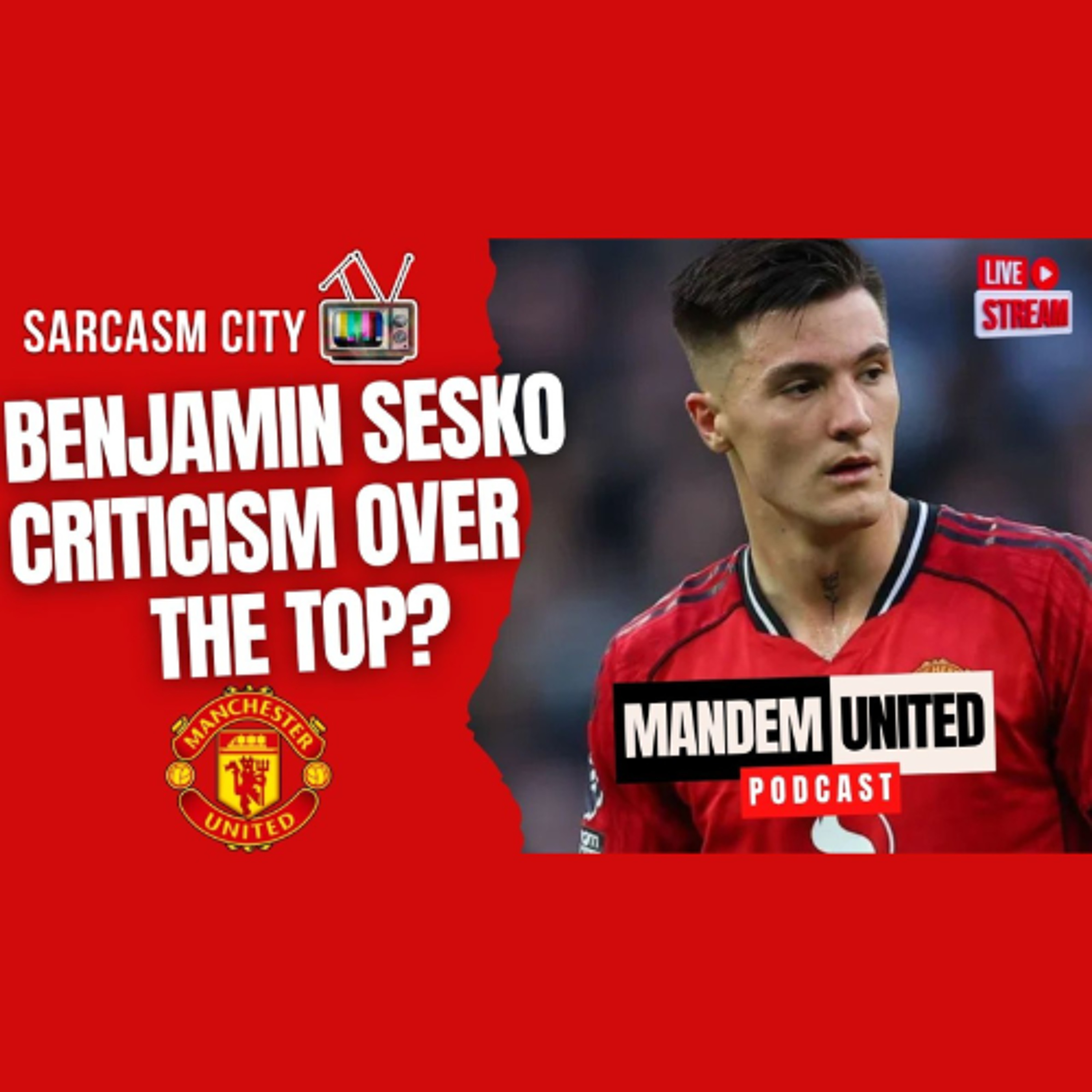BENJAMIN SESKO CRITICISM OVER THE TOP? - ManDem United Podcast