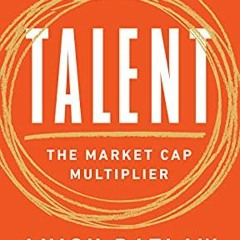 [FREE] PDF 🧡 Talent: The Market Cap Multiplier by  Ram Charan &  Anish Batlaw [EBOOK