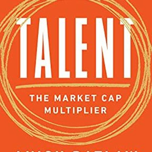 [FREE] PDF 🧡 Talent: The Market Cap Multiplier by  Ram Charan &  Anish Batlaw [EBOOK