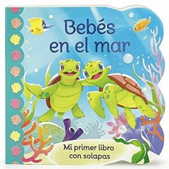 [Get] KINDLE PDF EBOOK EPUB Bebés en el Mar / Babies in the Ocean Children's Lift-a-F