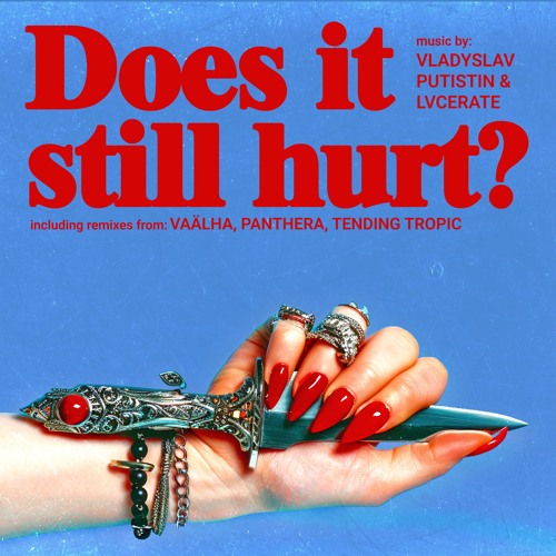 Vladyslav Putistin & Lvcerate - Does It Still Hurt  (Tending Tropic Remix)