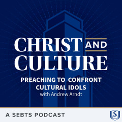 Preaching to Confront Cultural Idols (with Andrew Arndt) - EP 206