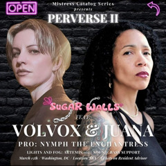 PERVERSE II - Part 1. Juana, Volvox