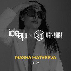 Masha Matveeve - Deep House Petergsburg #199 [July 2025]