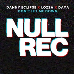DANNY ECLIPSE X LOZZA X DAYA - DON'T LET ME DOWN