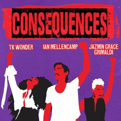 Consequences (feat. Jazmin Grace Grimaldi & TK Wonder)