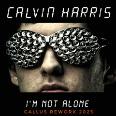 I'm Not Alone (Gallus Rework 2025) *Free Download*