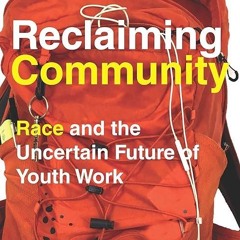 ❤read✔ Reclaiming Community: Race and the Uncertain Future of Youth Work