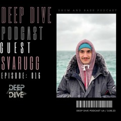 Deep Dive Podcasts Guest: SVARUGG [016]