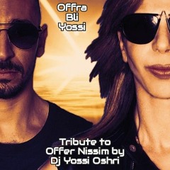 Offra bli Yossi - tribute to Offer Nissim by Dj Yossi Oshri