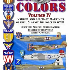 [GET] KINDLE ✏️ Battle Colors, Vol. 4: Insignia and Aircraft Markings of the USAAF in