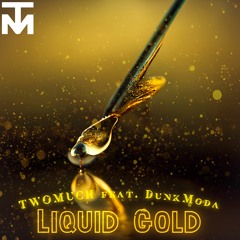 Liquid Gold - Twomuch (feat. DunkModa)
