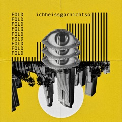 ichheissgarnichtso - Fold