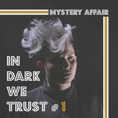 Mystery Affair - IN DARK WE TRUST #1