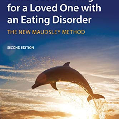 free EBOOK ✔️ Skills-based Caring for a Loved One with an Eating Disorder: The New Ma