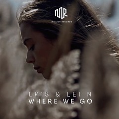 LP'S & LEI N - Where We Go | Free Download |