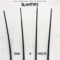 Slamtype X Galandum Galundaina - Siga A Malta