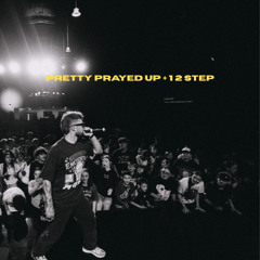 PRETTY + PRAYED UP X 1 2 STEP