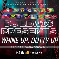 DJ Lewis Presents: Whine up, Dutty Up (Pre-Caribana Mix)