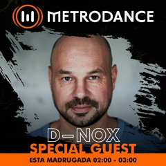 D-NOX Radioshow on Metrodance Agosto 2022´