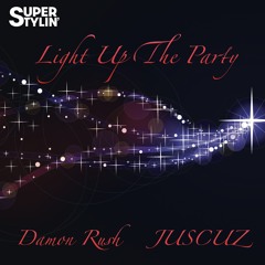 Light Up The Party(Original Club Mix) - Damon Rush & JUSCUZ
