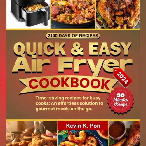 ❤[READ]❤ QUICK & EASY AIR FRYER COOKBOOK: Time-saving recipes for busy cooks: An