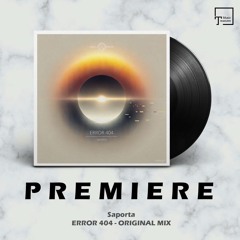 PREMIERE: Saporta - Error 404 (Original Mix) [MELIODIKA RECORDS]