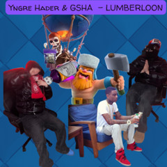 YNGRE HADER & GSHA - LUMBERLOON