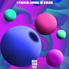 I Prefer Living in color