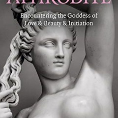 Read online Pagan Portals - Aphrodite: Encountering the Goddess of Love & Beauty & Initiation by  Ir