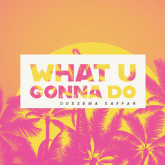 Oussema Saffar - What U Gonna (Original Mix)