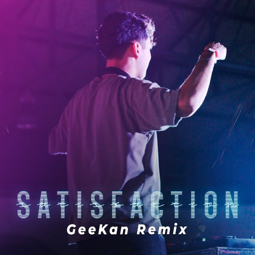 Satisfaction (GeeKan Remix)