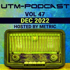 UTM - Podcast #047 By Metric [Dec 2022]