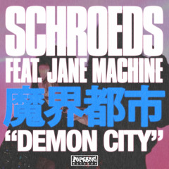 Jane Machine, SCHROEDS - Demon City