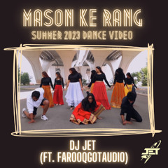 Mason Ke Rang 2023 Summer Video Mix (DJ JET ft. FarooqGotAudio)