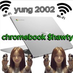 Chromebook $hawty