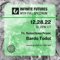 Infinite Futures w/ Full Spectrum - Program 10: Bardo Todol