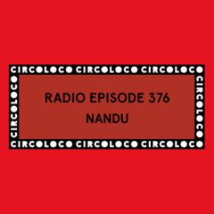 Circoloco Radio 376 - Nandu