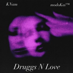 #F0 Druggs N Love | KNam x modoKai™
