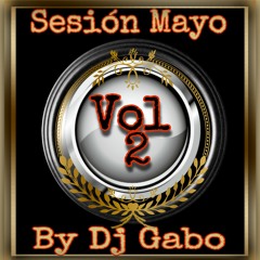 Sesión Mayo 2022 Vol.2 By Dj Gabo ( FREE DOWNLOAD)