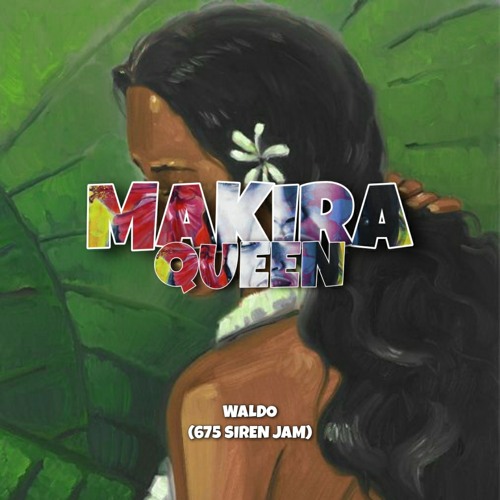 Stream Makira Queen (675 Siren Jam) by WALDO MUSIC | Listen online for ...