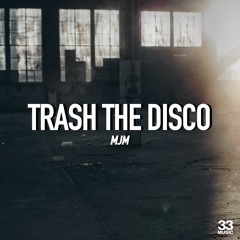 MJM - Trash The Disco