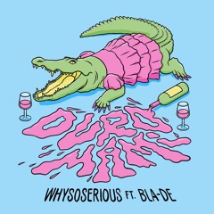 WHYSOSERIOUS - DURO MAMI (Ft.Bla-De)
