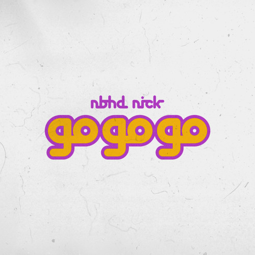 Stream GoGoGo by Nbhd Nick  Listen online for free on SoundCloud