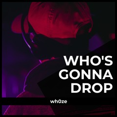Who's Gonna Drop