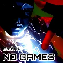 SmörK - No Games (Original Mix)