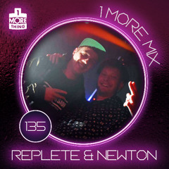 1 More Mix 135 - Replete & Newton
